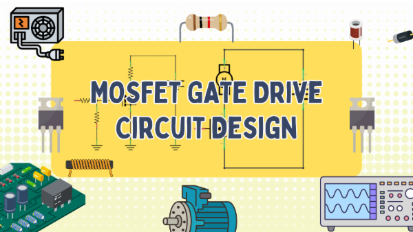 Mastering MOSFET & IGBT Gate Driver Circuit Design: A Practical Guide